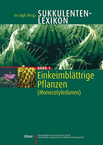 9783800136629: Sukkulenten-Lexikon: Sukkulenten-Lexikon, Bd.1, Einkeimblttrige Pflanzen (Monocotyledonen): Bd 1