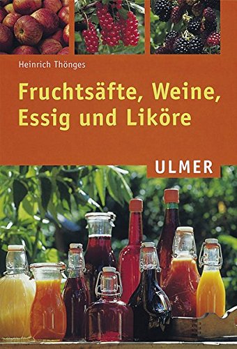 Imagen de archivo de Fruchtsfte, Weine, Essig und Likre -Language: german a la venta por GreatBookPrices