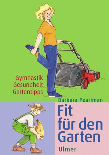 Stock image for Fit fr den Garten. Gymnastik, Gesundheit, Gartentipps for sale by medimops