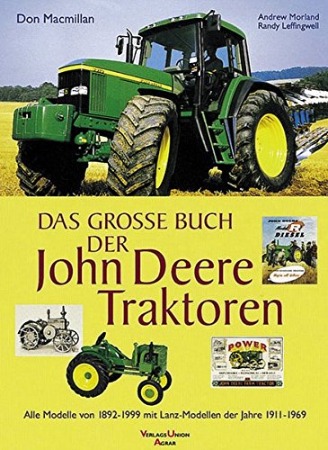 9783800139477: Das groe Buch der John-Deere-Traktoren: Alle Modelle von 1892 - 1999 mit Lanz-Modellen der Jahre 1911 - 1963