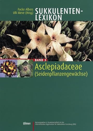 Beispielbild fr Sukkulenten-Lexikon: Sukkulentenlexikon 3. Asclepiadaceae (Seidenpflanzengewchse): Bd 3 zum Verkauf von medimops