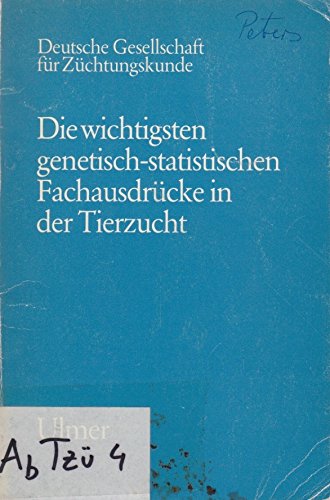 Beispielbild fr Die wichtigsten genetisch-statistischen Fachausdrcke in der Tierzucht zum Verkauf von medimops