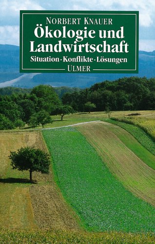 Beispielbild fr kologie und Landwirtschaft. Situation - Konflikte - Lsungen zum Verkauf von Bernhard Kiewel Rare Books