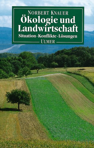 Ökologie und Landwirtschaft. Situation, Konflikte, Lösungen ;. (Mit 68 Abb. im Text, 22 Farbfotos...