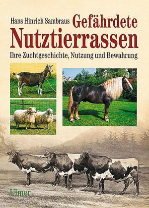 Stock image for Gefhrdete Nutztierrassen. Ihre Zuchtgeschichte, Nutzung und Bewahrung for sale by medimops