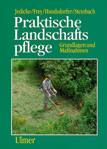 Beispielbild fr Praktische Landschaftspflege: Grundlagen und Massnahmen: Grundlagen und Manahmen. zum Verkauf von Studibuch