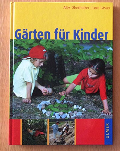 Beispielbild fr Grten fr Kinder: Naturnahe Kindergarten- und Schulanlagen, Hausgrten und Spielpltze zum Verkauf von medimops