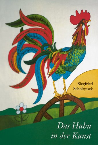 Das Huhn in der Kunst. Ideal fÃ¼r Rad- und Wandertouren. (9783800142248) by Scholtyssek, Siegfried