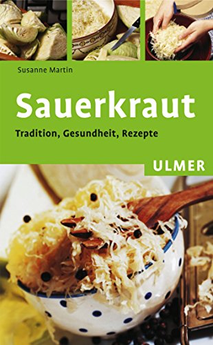 Stock image for Sauerkraut: Tradition, Gesundheit, Rezepte for sale by medimops