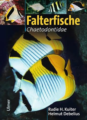 Falterfische. Familie Chaetodontidae. (9783800142439) by Kuiter, Rudie H.; Debelius, Helmut