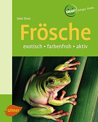 Frösche: exotisch - farbenfroh - aktiv - Dost, Uwe