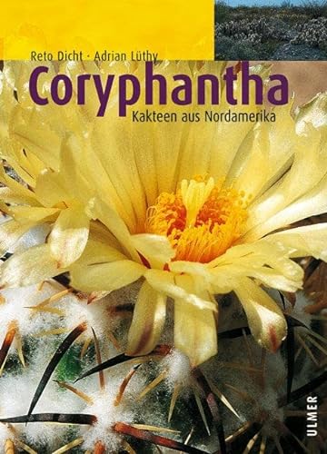 Coryphantha.: Kakteen aus Nordamerika.