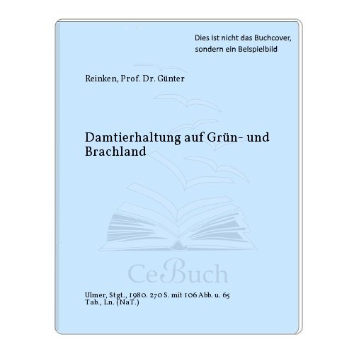 Damtierhaltung auf Grün- und Brachland. von . Unter Mitarb. von Wilhelm Hartfiel u. Eckart Körner...