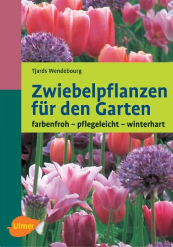 Stock image for Zwiebelpflanzen fr den Garten. farbenfroh - pflegeleicht - winterhart for sale by medimops