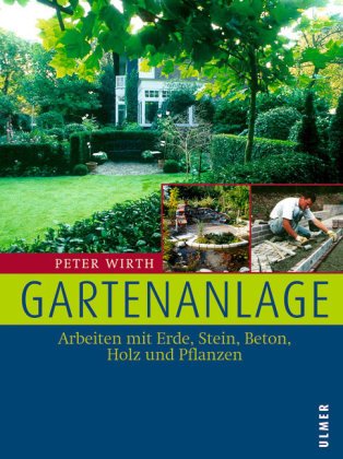 Stock image for Gartenanlage: Arbeiten mit Erde, Stein, Beton, Holz und Pflanzen for sale by medimops