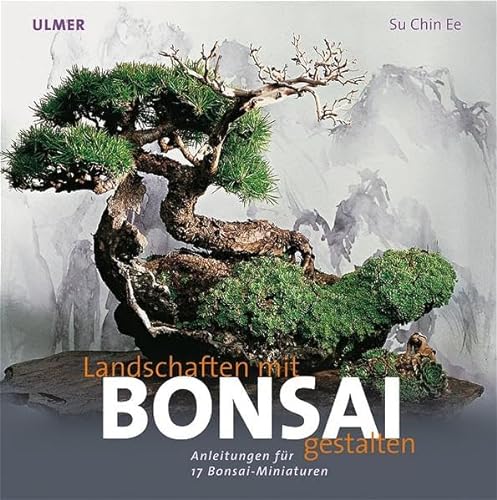 9783800144419: Landschaften gestalten mit Bonsai: Anleitung zu 17 Bonsai-Miniaturen