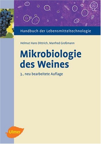 Mikrobiologie des Weines [Gebundene Ausgabe] von Helmut Hans Dittrich (Autor), Manfred Grossmann - Helmut Hans Dittrich Manfred Grossmann