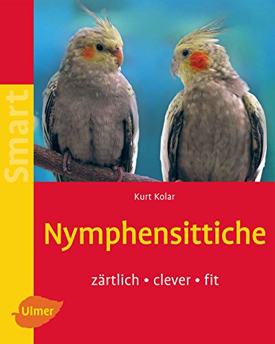 Beispielbild fr Nymphensittiche: Zrtlich - clever - fit zum Verkauf von medimops