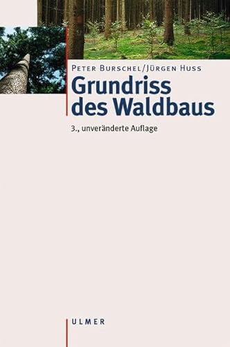 Beispielbild fr Grundriss des Waldbaus: Ein Leitfaden fr Studium und Praxis Peter Burschel Jrgen Huss Waldwirtschaft Forst Forstwirtschaft Forstpolitik Forstlicher Betriebswirtschaft Forstlicher Planung Waldbau Waldarbeit Erzeugung Ernte Rohstoff Holz Holzhandel Holzverwendung kosystem Wald Waldbiologie Lexika Nachschlagewerke Waldkologie zum Verkauf von BUCHSERVICE / ANTIQUARIAT Lars Lutzer