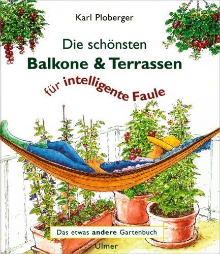 9783800145997: Die Schönsten Balkone Und Terrassen Für Intelligente Faule