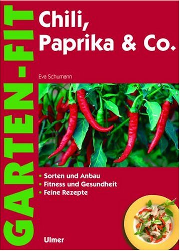 Beispielbild fr Chili, Paprika & Co: Sorten und Anbau - Fitness und Gesundheit - Feine Rezepte zum Verkauf von medimops