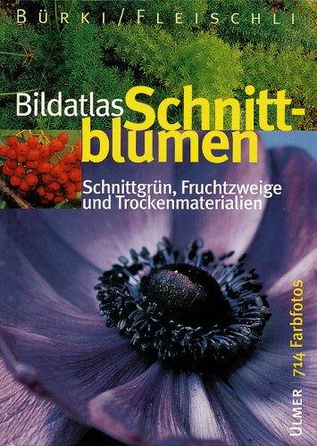 Beispielbild fr Bildatlas Schnittblumen. Schnittgrn, Fruchtzweige und Trockenmaterialien zum Verkauf von medimops