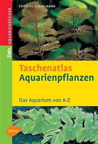 Beispielbild fr Taschenatlas Aquarienpflanzen. Das Aquarium von A - Z zum Verkauf von medimops