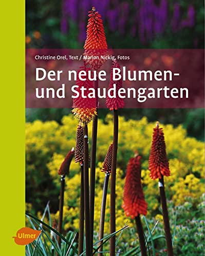 Der neue Blumen- und Staudengarten. 120 Farbfotos.