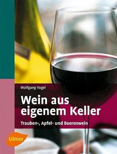 Beispielbild fr Wein aus eigenem Keller. Trauben-, Apfel- und Beerenweine zum Verkauf von medimops