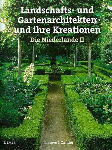 Landschafts- und Gartenarchitekten und ihre Kreationen.: Die Niederlande II.