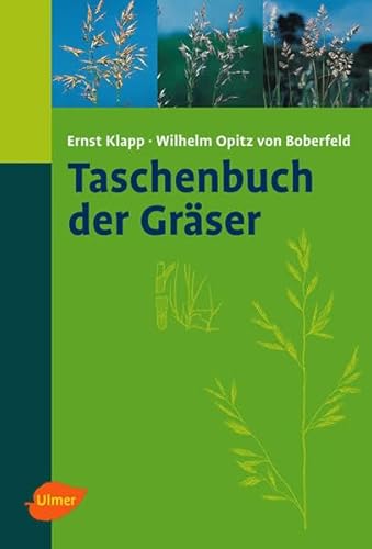 Taschenbuch der Gräser: Erkennung und Bestimmung, Standort und Vergesellschaftung, Bewertung und Verwendung - Klapp, Ernst, Opitz von Boberfeld, Wilhelm