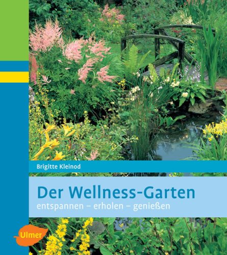 Beispielbild fr Der Wellness-Garten. Entspannen - erholen - geniessen zum Verkauf von medimops