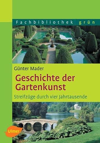 9783800148684: Geschichte der Gartenkunst: Streifzge durch vier Jahrtausende