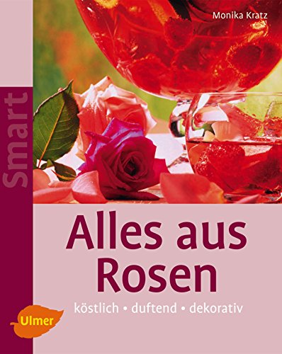 Beispielbild fr Alles aus Rosen: Kstlich - duftend - dekorativ zum Verkauf von medimops