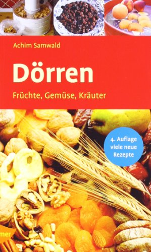 Dörren : Früchte, Gemüse, Kräuter ; mit neuen Anleitungen und Rezepten. Ulmer-Taschenbuch 22. - Samwald, Achim