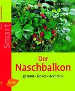 Beispielbild fr Der Naschbalkon: Gesund - lecker - dekorativ zum Verkauf von Ammareal