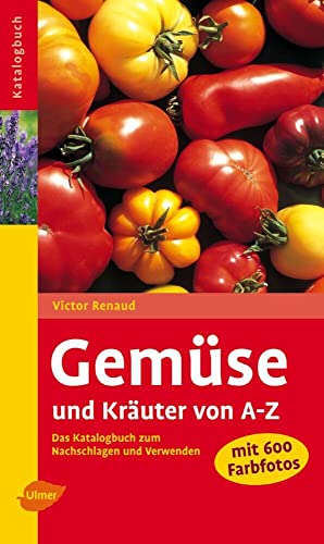 Beispielbild für GemÃ¼se und KrÃ¤uter von A - Z: Das Katalogbuch zum Nachschlagen und Verwenden zum Verkauf von WorldofBooks