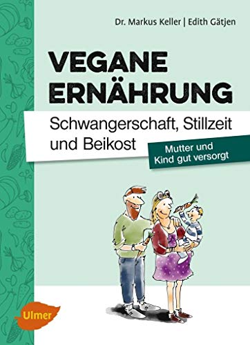 Beispielbild fr Vegane Ernhrung: Schwangerschaft, Stillzeit und Beikost: Mutter und Kind gut versorgt zum Verkauf von medimops