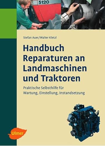 9783800151479: Handbuch Reparaturen an Landmaschinen und Traktoren: Praktische Selbsthilfe fr Wartung, Einstellung, Instandsetzung