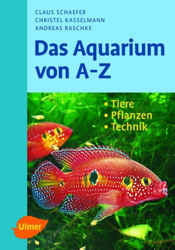 9783800151653: Das Aquarium von A - Z: Tiere - Pflanzen - Technik
