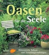 Stock image for Oasen fr die Seele. Bltenreiche Balkon- und Terrassengestaltung for sale by medimops