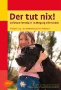 Stock image for Der tut nix! Gefahren vermeiden im Umgang mit Hunden for sale by medimops