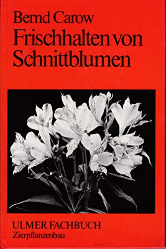 Beispielbild fr Frischhalten von Schnittblumen. zum Verkauf von Klaus Kuhn Antiquariat Leseflgel