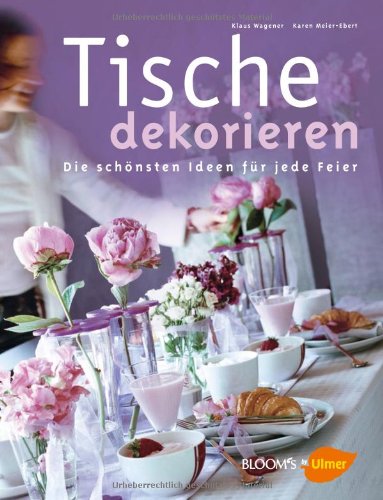 Stock image for Tische dekorieren: Die schnsten Ideen fr jede Feier for sale by medimops