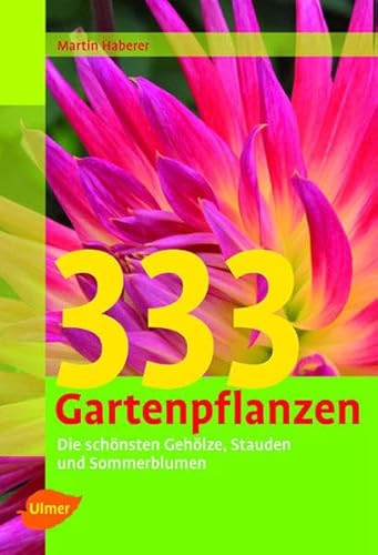 Beispielbild fr 333 Gartenpflanzen: Die schnsten Gehlze, Stauden und Sommerblumen zum Verkauf von Ammareal