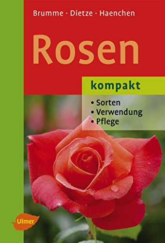 9783800153794: Rosen kompakt: Sorten - Verwendung - Pflege
