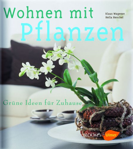 Stock image for Wohnen mit Pflanzen: Grne Ideen fr Zuhause for sale by medimops