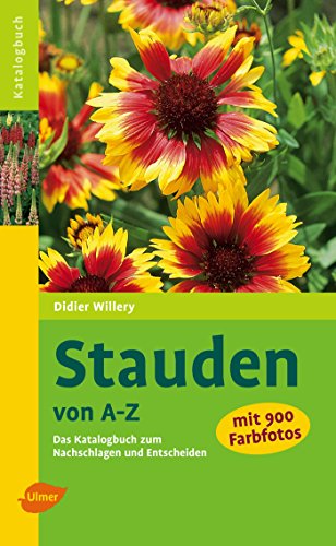 Beispielbild fr Stauden von A - Z: Das Katalogbuch zum Nachschlagen und Entscheiden zum Verkauf von medimops