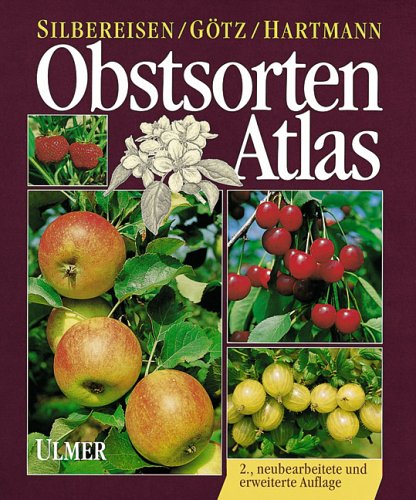 Obstsorten - Atlas. Kernobst, Steinobst, Beerenobst, Steinobst - Silbereisen, Robert; Götz, Gerhard; Hartmann, Walter; Tambour, Gisela; Eberle, Christl.