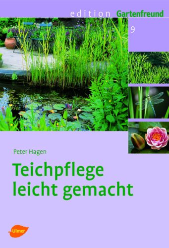 Teichpflege leicht gemacht (Edition Gartenfreund) - Hagen, Peter